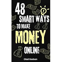 48 smart ways to make money online: Strategies to Generate Cash Flow and Passive Income