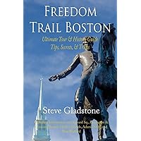 Freedom Trail Boston - Ultimate Tour & History Guide - Tips, Secrets, & Tricks Freedom Trail Boston - Ultimate Tour & History Guide - Tips, Secrets, & Tricks Paperback Audible Audiobook Kindle