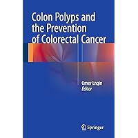 Colon Polyps and the Prevention of Colorectal Cancer Colon Polyps and the Prevention of Colorectal Cancer Hardcover Kindle Paperback