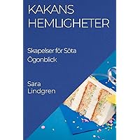 Kakans Hemligheter: Skapelser för Söta Ögonblick (Swedish Edition)