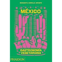 México Gastronomía Vegetariana (The Mexican vegetarian Book) (Spanish Edition) México Gastronomía Vegetariana (The Mexican vegetarian Book) (Spanish Edition) Hardcover
