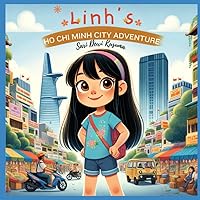 Linh's Ho Chi Minh City Adventure: A Bilingual Children's Book (English/Vietnamese) (Linh's Vietnamese Adventures!)