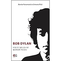Bob Dylan: Sixty Miles Of Rowdy Ways (Dispenser) (Italian Edition) Bob Dylan: Sixty Miles Of Rowdy Ways (Dispenser) (Italian Edition) Kindle