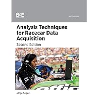 Analysis Techniques for Racecar Data Acquisition, Second Edition Analysis Techniques for Racecar Data Acquisition, Second Edition Hardcover