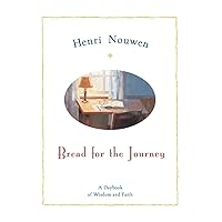 Bread for the Journey: A Daybook of Wisdom and Faith Bread for the Journey: A Daybook of Wisdom and Faith Paperback Kindle Hardcover