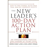 The New Leader's 100-day Action Plan: How to Take Charge, Build Your Team, and Get Immediate Results The New Leader's 100-day Action Plan: How to Take Charge, Build Your Team, and Get Immediate Results Hardcover