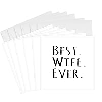 Best Wife Ever love gifts for anniversary Valentines day- Greeting Cards, 6 x 6 inches, set of 6 (gc_151521_1)