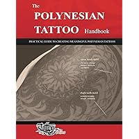 The POLYNESIAN TATTOO Handbook: Practical guide to creating meaningful Polynesian tattoos The POLYNESIAN TATTOO Handbook: Practical guide to creating meaningful Polynesian tattoos Paperback Kindle
