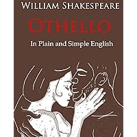 Othello Retold In Plain and Simple English: A Modern Translation and the Original Version Othello Retold In Plain and Simple English: A Modern Translation and the Original Version Paperback Kindle