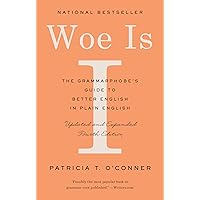 Woe Is I: The Grammarphobe's Guide to Better English in Plain English (Fourth Edition) Woe Is I: The Grammarphobe's Guide to Better English in Plain English (Fourth Edition) Paperback eTextbook Mass Market Paperback
