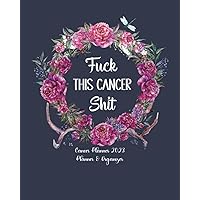 Cancer Planner & Organizer 2023, Fuck This Cancer Shit: Cancer Treatment Planner & Journal - Cancer Appointment Book - Cancer Symptom Tracker With Wreath Pink Flower Cover