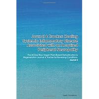 Journal & Tracker: Healing Systemic Inflammatory Disease Associated with an Acquired Peripheral Neuropathy: The 30 Day Raw Vegan Plant-Based ... & Tracker for Reversing Conditions. Journal 2