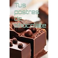Tus postres de chocolate (Spanish Edition) Tus postres de chocolate (Spanish Edition) Hardcover Paperback