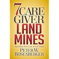 7 Caregiver Landmines: And How You Can Avoid Them 7 Caregiver Landmines: And How You Can Avoid Them Paperback Kindle