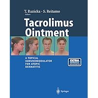 Tacrolimus Ointment: A Topical Immunomodulator for Atopic Dermatitis Tacrolimus Ointment: A Topical Immunomodulator for Atopic Dermatitis Kindle Hardcover Paperback