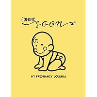 Coming Soon: My Pregnancy Journal Yellow Coming Soon: My Pregnancy Journal Yellow Paperback