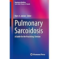 Pulmonary Sarcoidosis: A Guide for the Practicing Clinician (Respiratory Medicine Book 17) Pulmonary Sarcoidosis: A Guide for the Practicing Clinician (Respiratory Medicine Book 17) Kindle Hardcover Paperback