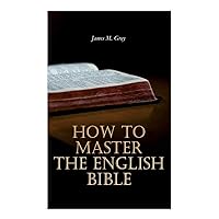 How to Master the English Bible How to Master the English Bible Paperback Kindle Hardcover MP3 CD Library Binding