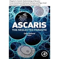 Ascaris: The Neglected Parasite: Chapter 8. Genetic Epidemiology of Ascaris: Cross-transmission between Humans and Pigs, Focal Transmission, and Effective Population Size
