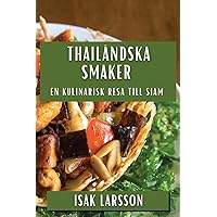 Thailändska Smaker: En Kulinarisk Resa till Siam (Swedish Edition)