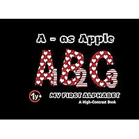 A - as Apple. My first alphabet: A high contrast black and white book. Discovering letters and numbers for children from 1 year of age A - as Apple. My first alphabet: A high contrast black and white book. Discovering letters and numbers for children from 1 year of age Paperback Kindle