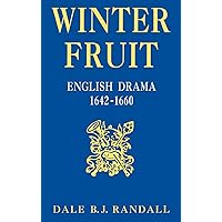 Winter Fruit: English Drama, 1642-1660 Winter Fruit: English Drama, 1642-1660 Kindle Hardcover