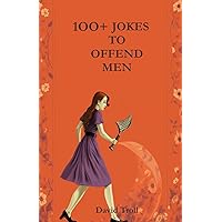 100+ Jokes to Offend Men 100+ Jokes to Offend Men Paperback Kindle