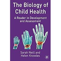 The Biology of Child Health: A Reader in Development and Assessment The Biology of Child Health: A Reader in Development and Assessment Paperback