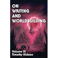 On Writing and Worldbuilding: Volume III On Writing and Worldbuilding: Volume III Paperback Kindle