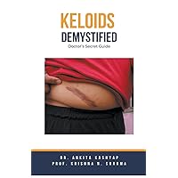 Keloids Demystified: Doctor's Secret Guide
