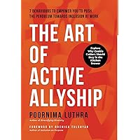 The Art of Active Allyship: 7 Behaviours to Empower You to Push The Pendulum Towards Inclusion At Work The Art of Active Allyship: 7 Behaviours to Empower You to Push The Pendulum Towards Inclusion At Work Hardcover