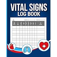 Vital Signs Log Book: A Health Metrics Journal for Tracking Blood Pressure, Heart Rate, Respiratory Rate, Temperature, Oxygen Level, Blood Sugar, and Weight.