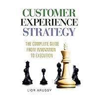 Customer Experience Strategy-The Complete Guide from Innovation to Execution- Hard Back Customer Experience Strategy-The Complete Guide from Innovation to Execution- Hard Back Hardcover