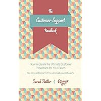 The Customer Support Handbook: How to Create the Ultimate Customer Experience for Your Brand The Customer Support Handbook: How to Create the Ultimate Customer Experience for Your Brand Paperback Kindle