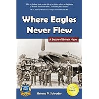 Where Eagles Never Flew: A Battle of Britain Novel Where Eagles Never Flew: A Battle of Britain Novel Kindle Paperback