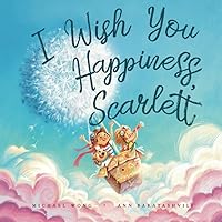 I Wish You Happiness Scarlett (The Unconditional Love for Scarlett Series)