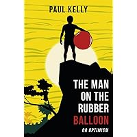 The Man on the Rubber Balloon: or Optimism. The new, explosive globe-spanning thriller set in Latin America (The Colombian Connection)