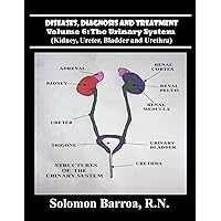 Diseases, Diagnosis and Treatment (The Urinary System) Diseases, Diagnosis and Treatment (The Urinary System) Paperback