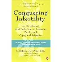 Conquering Infertility: Dr. Alice Domar's Mind/Body Guide to Enhancing Fertility and Coping with Infertility Conquering Infertility: Dr. Alice Domar's Mind/Body Guide to Enhancing Fertility and Coping with Infertility Paperback Kindle Hardcover