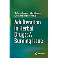 Adulteration in Herbal Drugs: A Burning Issue Adulteration in Herbal Drugs: A Burning Issue Hardcover Kindle Paperback