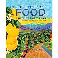 The Story of Food: An Illustrated History of Everything We Eat (Vietnamese Edition)