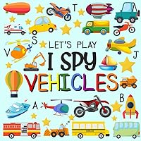 Let's Play I Spy Vehicles: I spy Fun Picture Puzzle Book for 2-5 Year Olds girls and boys Adding Up Book,Interactive Picture Book for Preschoolers & Toddlers (Vehicles Activity Book) Let's Play I Spy Vehicles: I spy Fun Picture Puzzle Book for 2-5 Year Olds girls and boys Adding Up Book,Interactive Picture Book for Preschoolers & Toddlers (Vehicles Activity Book) Paperback Spiral-bound