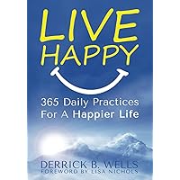 LIVE HAPPY: 365 Daily Practices for a Happier Life