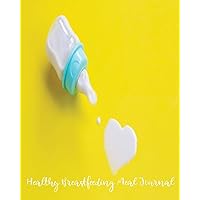 Healthy Breastfeeding Meal Journal: to Boost Milk Supply and Lose the Baby Weight