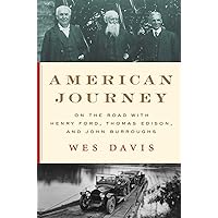 American Journey: On the Road with Henry Ford, Thomas Edison, and John Burroughs American Journey: On the Road with Henry Ford, Thomas Edison, and John Burroughs Hardcover Audible Audiobook Kindle Paperback Audio CD