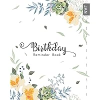 Birthday Reminder Book: 8x10 Large Notebook for Recording Birthdays and Anniversaries | Monthly Index | Succulent and Lily of Incas Design White