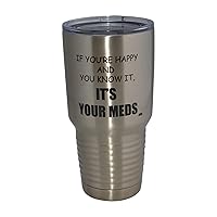 Rogue River Tactical Funny Sarcastic It's Your Meds 30oz Large Travel Tumbler Mug Cup w/Lid Vacuum Insulated Nurse Doctor Pharmacist Gift