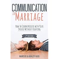 Communication in Marriage: How to Communicate with Your Spouse Without Fighting (Better Marriage Series)