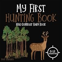 Wild Wonder: My First Hunting Book - High Contrast Images for 0-12 Months: Discover Nature's Palette: A Visual Expedition for Newborn Explorers