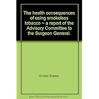 The Health Consequences of Using Smokeless Tobacco: a Report of the Advisory Committee to the Surgeon General